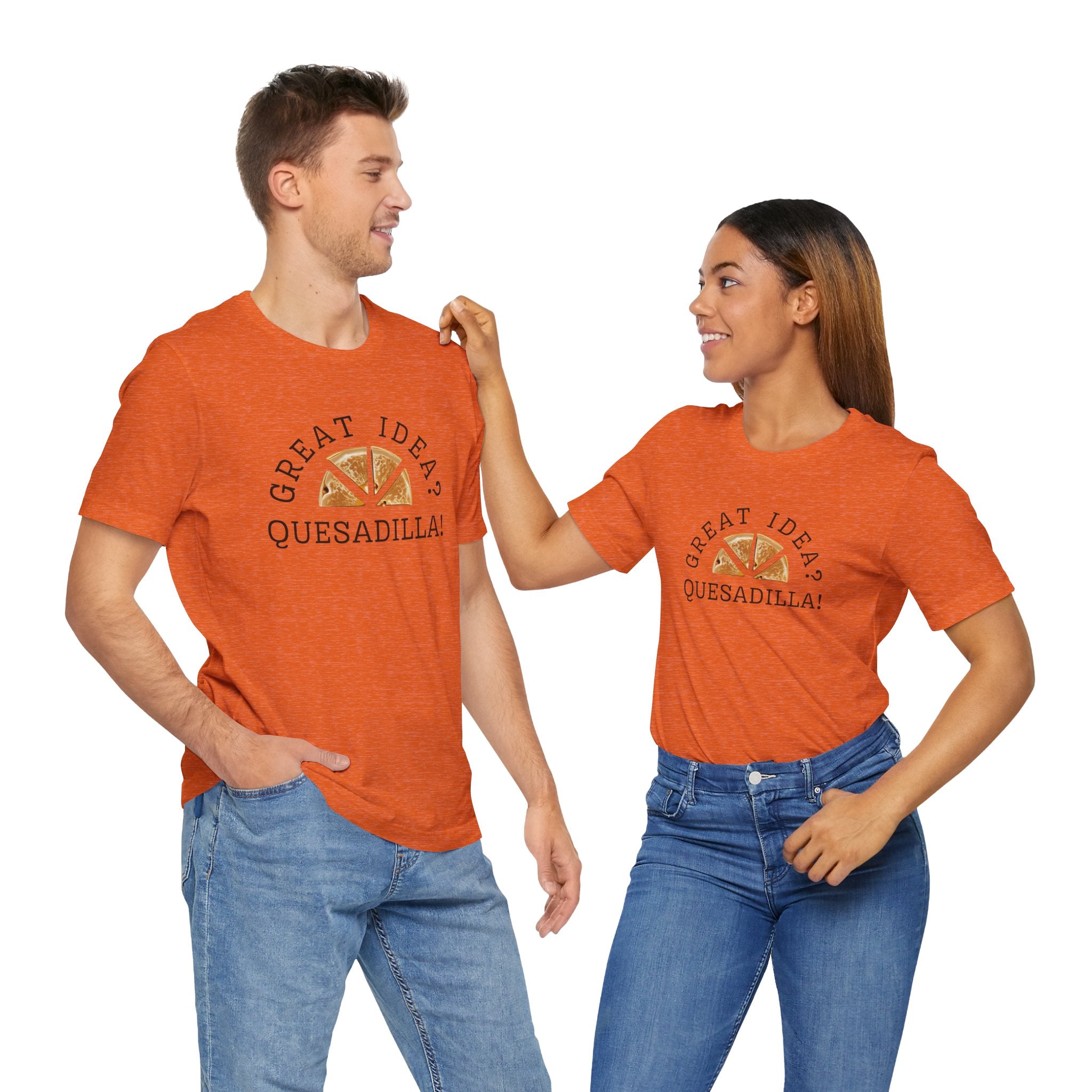 Great Idea? Quesadilla! Funny Foodie Tee, Food Pun Apparel, Unisex Shirt