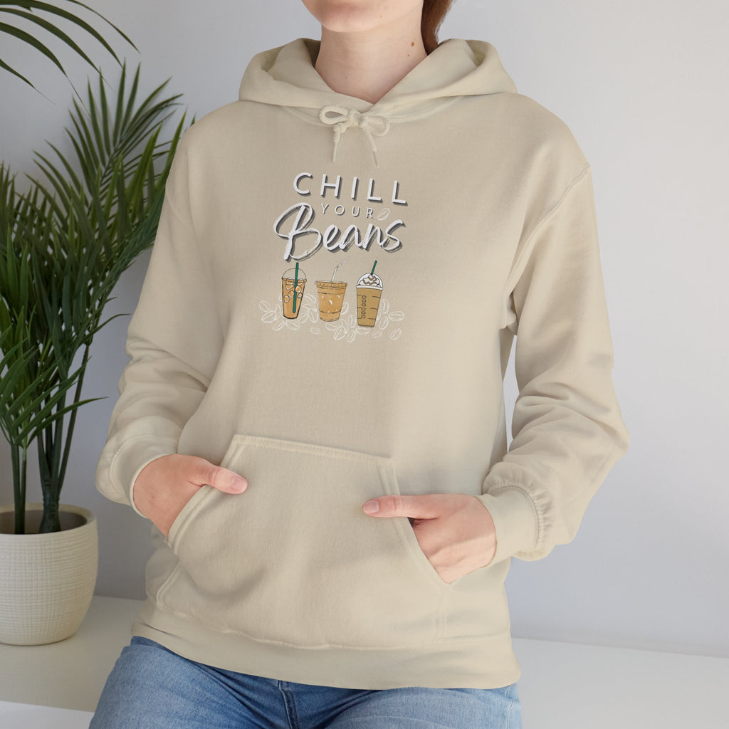 Chill Your Beans Sweatshirt Women's Favorite Hoodie and Coffee Lover Theme