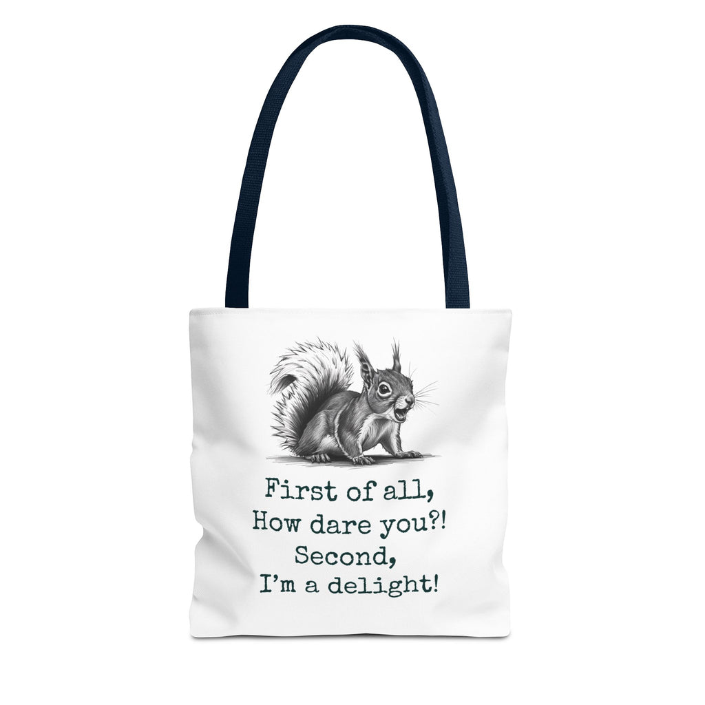 Tote Bag with Funny Quote 'First of all How Dare You, Second of all, I'm delightful' squirrel image, Cute Market Bag, Reusable Grocery Bag,