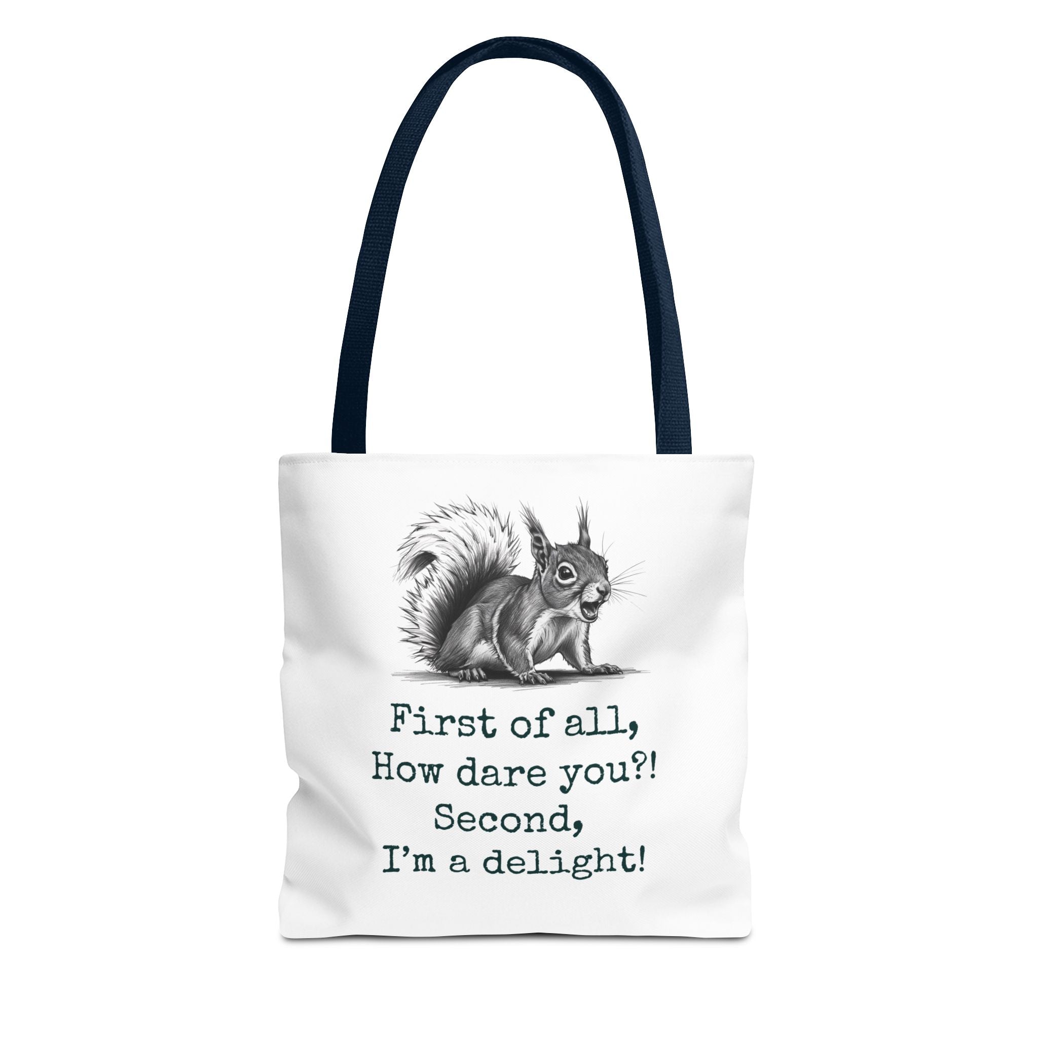 Tote Bag with Funny Quote 'First of all How Dare You, Second of all, I'm delightful' squirrel image, Cute Market Bag, Reusable Grocery Bag,