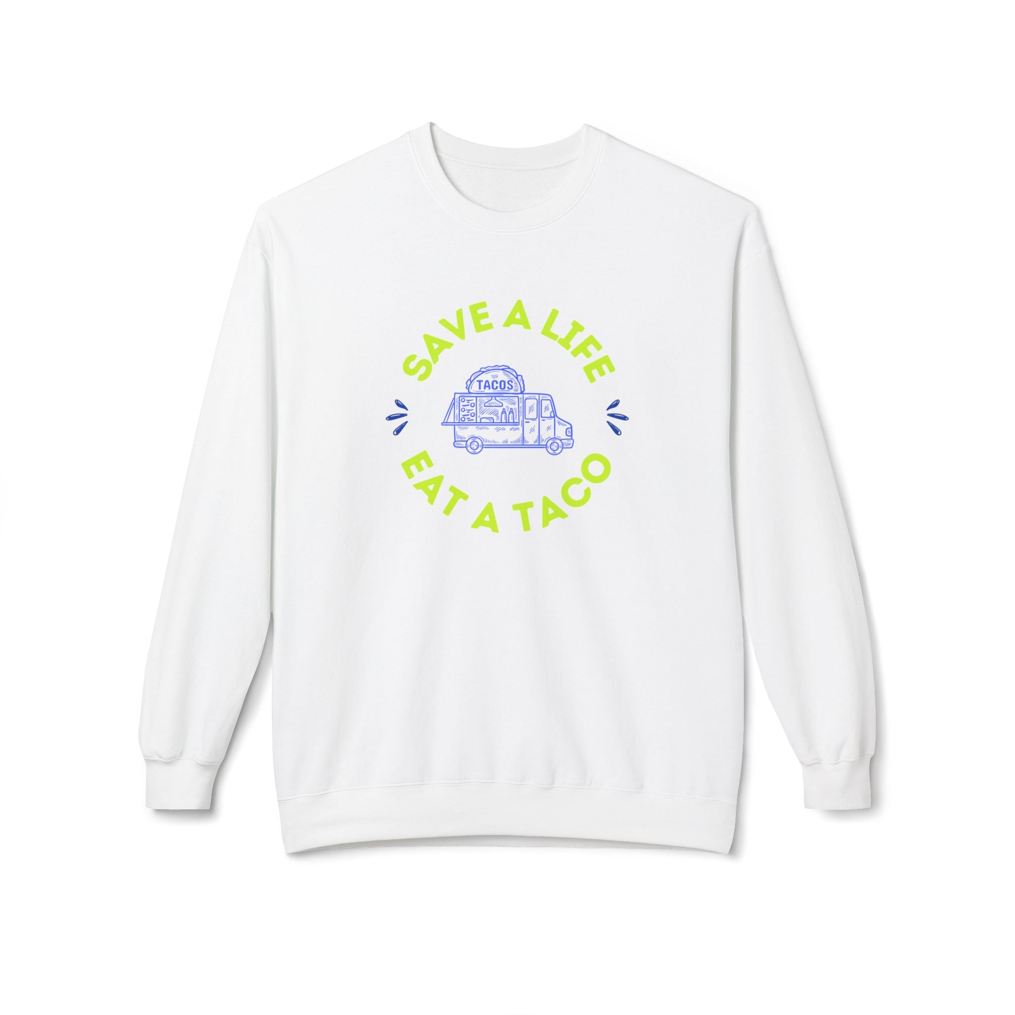 Sweatshirt, "Save a Life, Eat a Taco" Funny Foodie Design