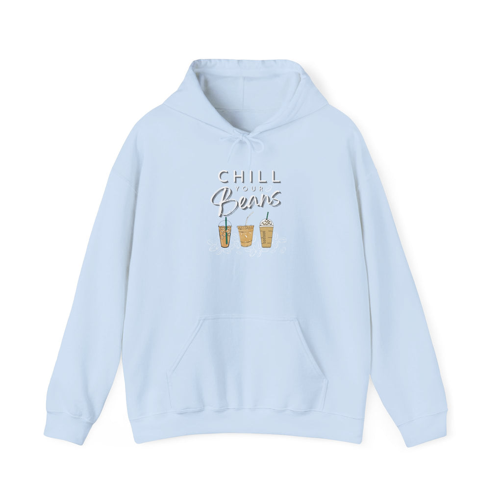 Chill Your Beans Sweatshirt Women's Favorite Hoodie and Coffee Lover Theme
