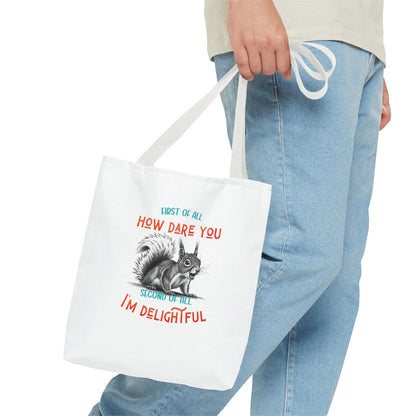 Tote Bag with Funny Quote 'First of all How Dare You, Second of all, I'm delightful' squirrel image, Cute Market Bag, Reusable Grocery Bag,