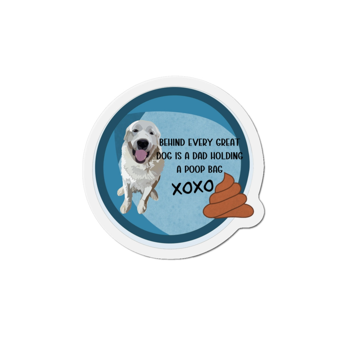 Dog Dad Die-Cut Magnet, Funny Quote: Behind Every Great Dog is a Dad Holding a Poop Bag Fridge Magnet