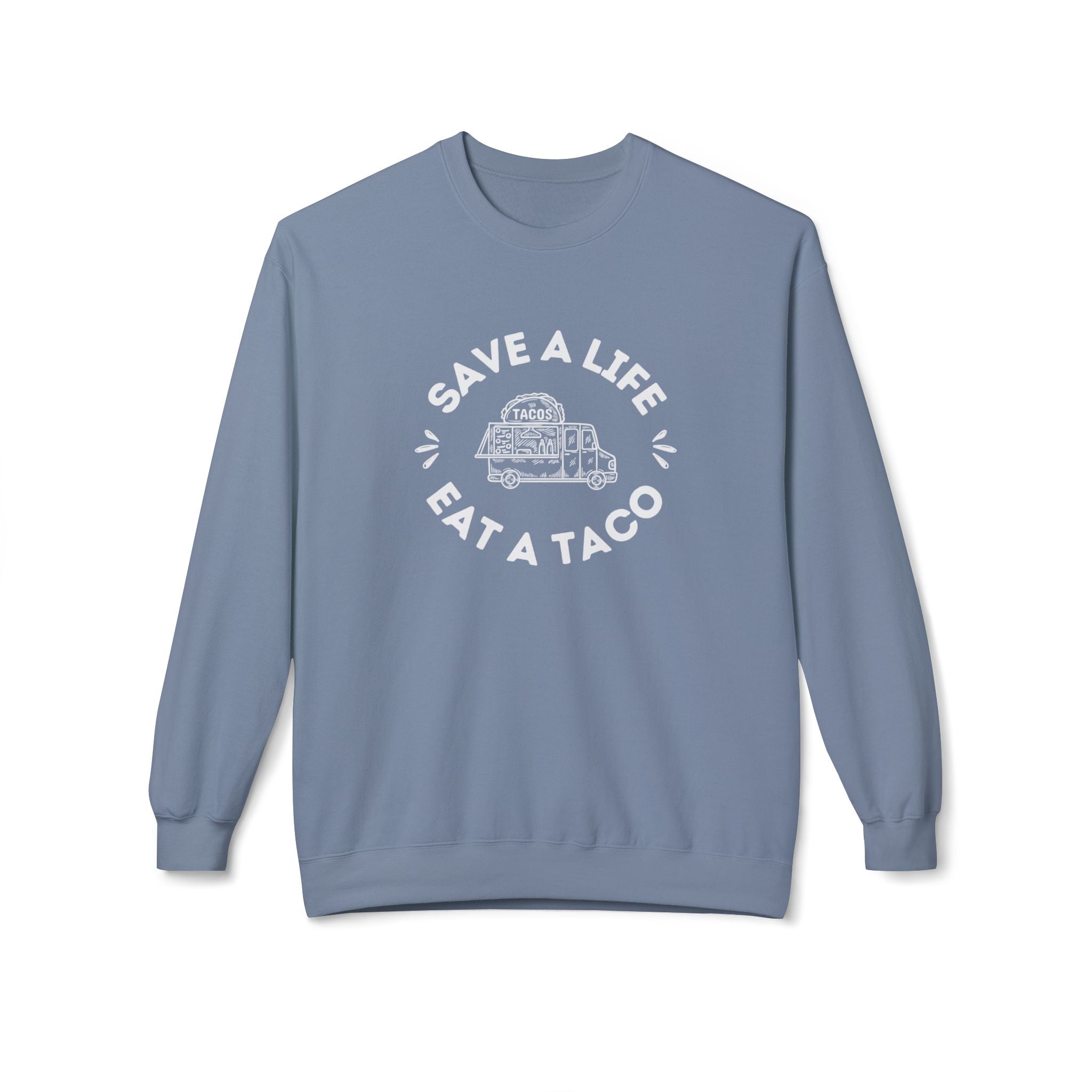 Sweatshirt, "Save a Life, Eat a Taco" Funny Foodie Design