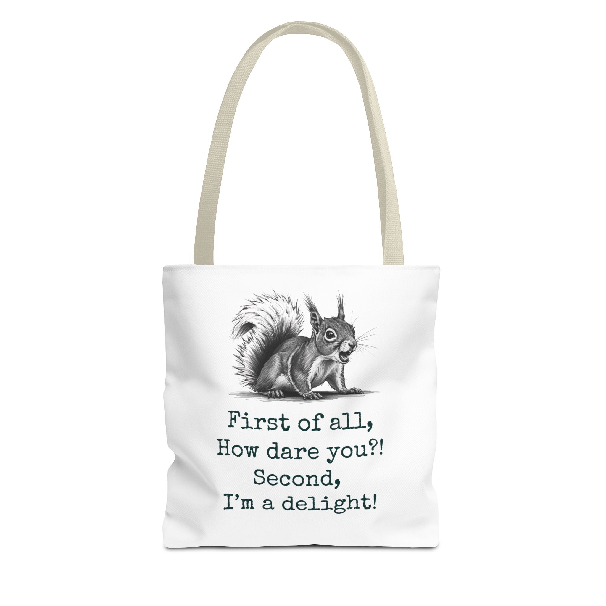 Tote Bag with Funny Quote 'First of all How Dare You, Second of all, I'm delightful' squirrel image, Cute Market Bag, Reusable Grocery Bag,