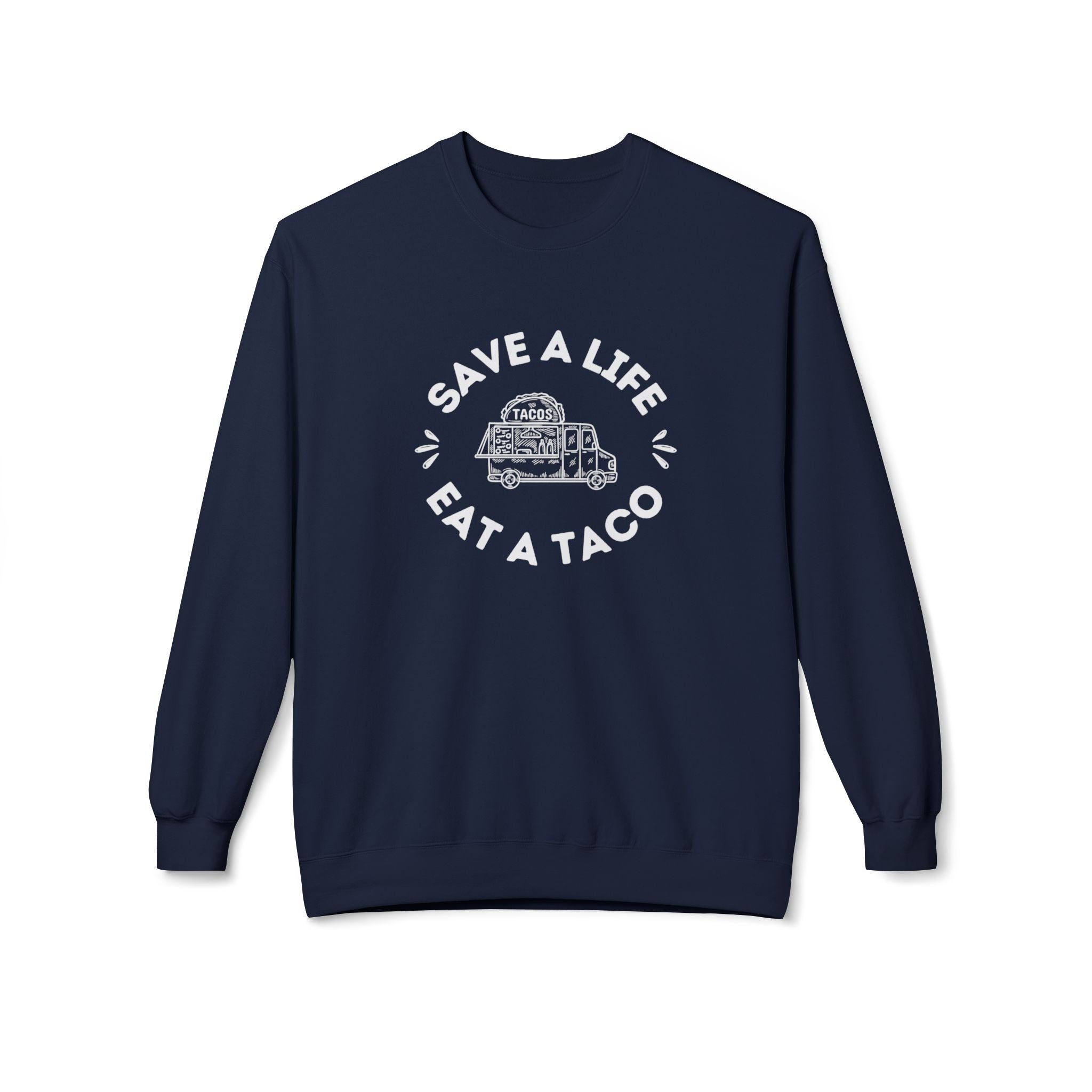 Sweatshirt, "Save a Life, Eat a Taco" Funny Foodie Design