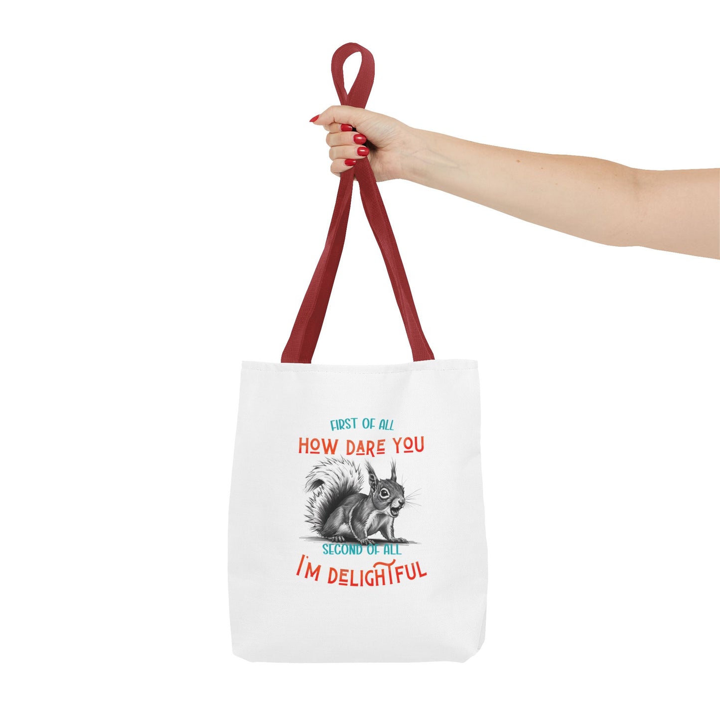 Tote Bag with Funny Quote 'First of all How Dare You, Second of all, I'm delightful' squirrel image, Cute Market Bag, Reusable Grocery Bag,