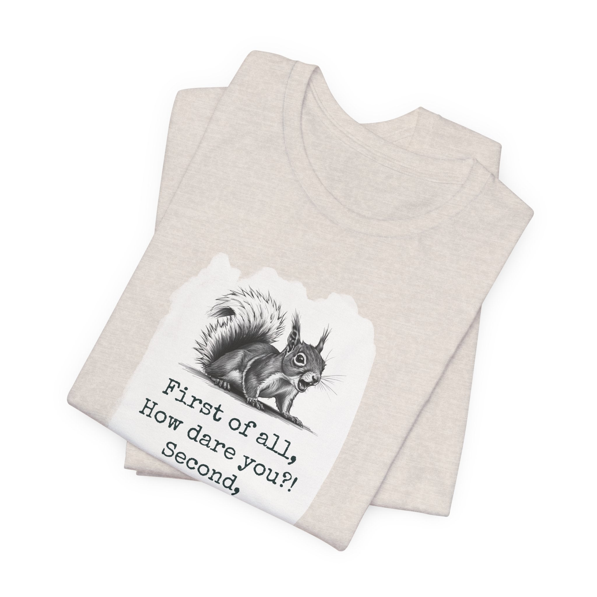 Sassy Squirrel Tee, "First of All, How Dare You, Second of All, I'm Delightful" | Unisex Jersey Short Sleeve Tee