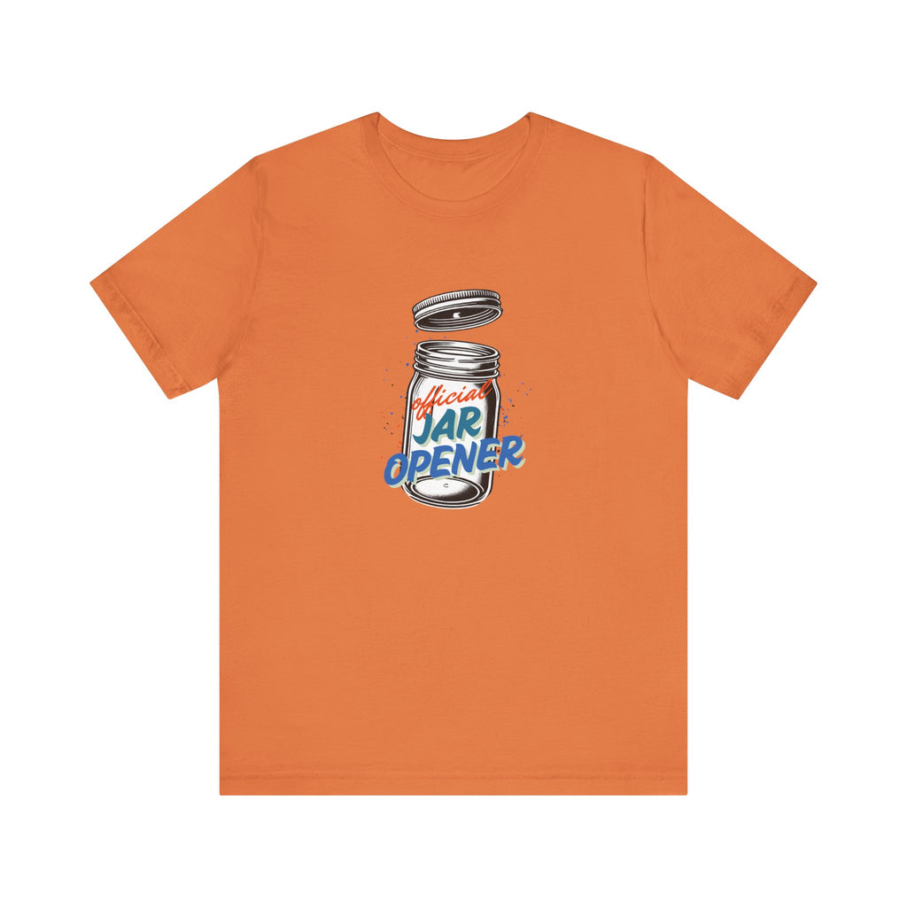 Official Jar Opener, Funny T-Shirt, Perfect Gift for the Household Hero