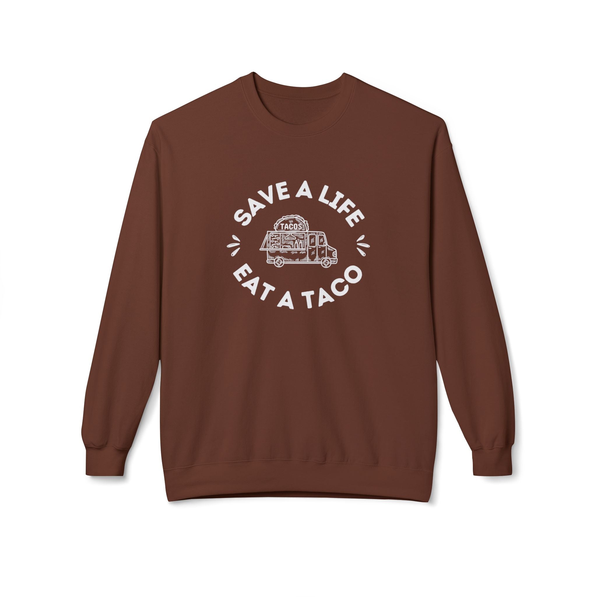 Sweatshirt, "Save a Life, Eat a Taco" Funny Foodie Design