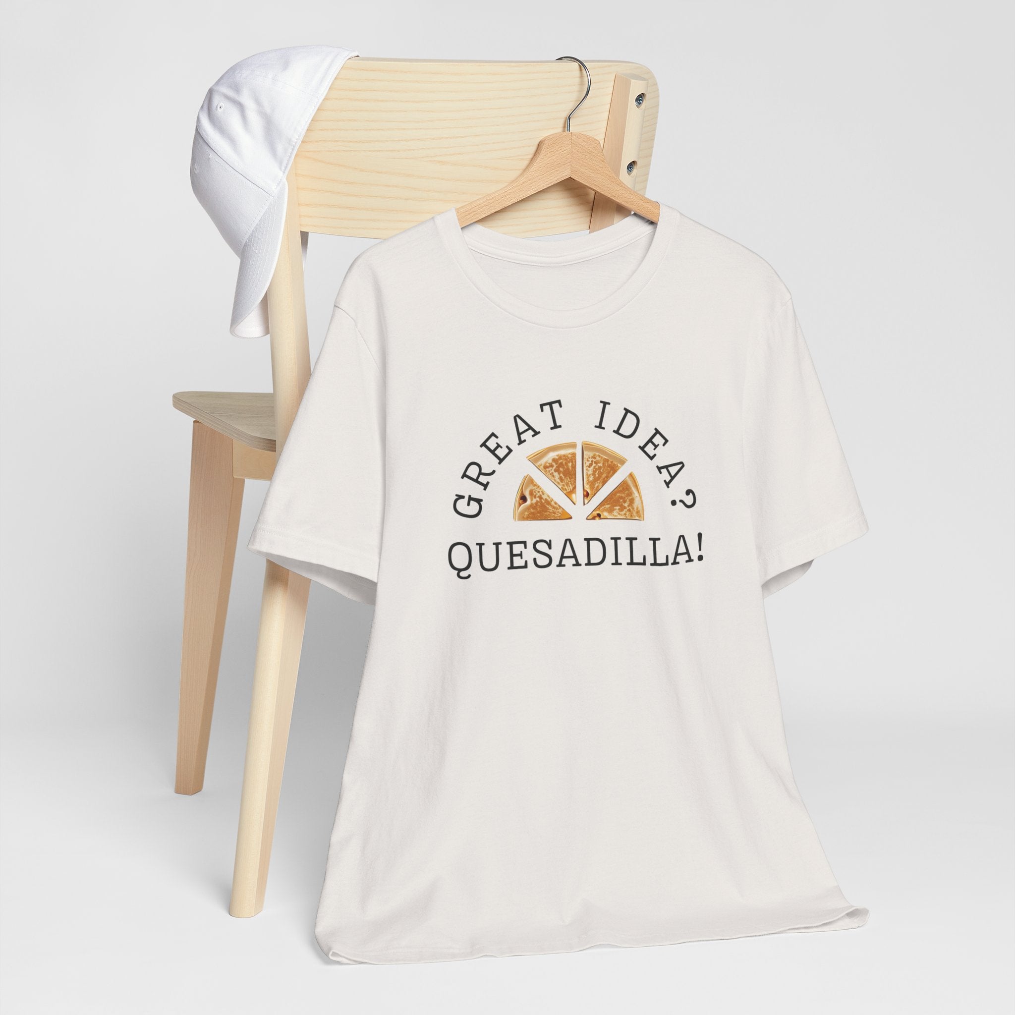 Great Idea? Quesadilla! Funny Foodie Tee, Food Pun Apparel, Unisex Shirt