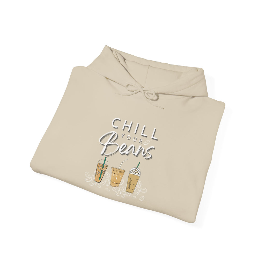 Chill Your Beans Sweatshirt Women's Favorite Hoodie and Coffee Lover Theme