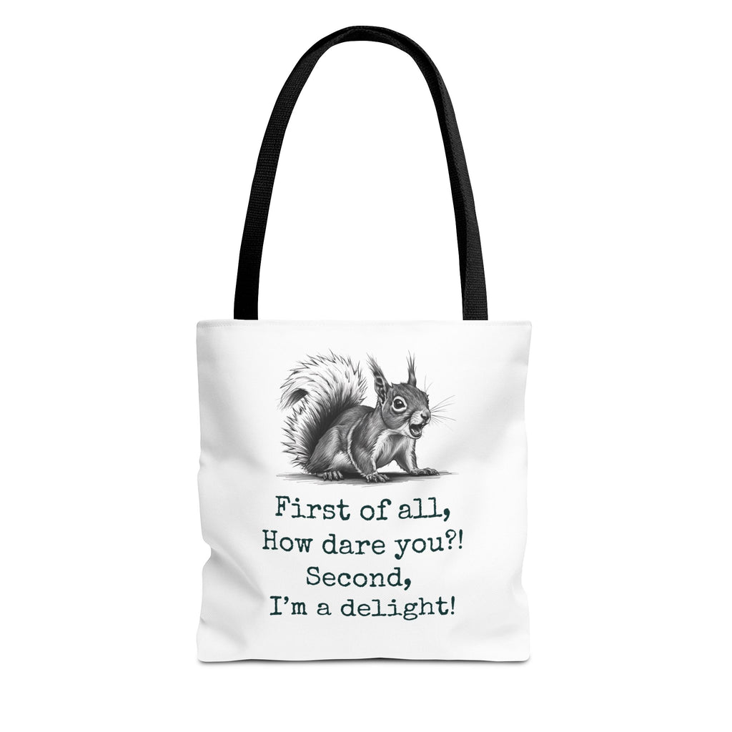 Tote Bag with Funny Quote 'First of all How Dare You, Second of all, I'm delightful' squirrel image, Cute Market Bag, Reusable Grocery Bag,
