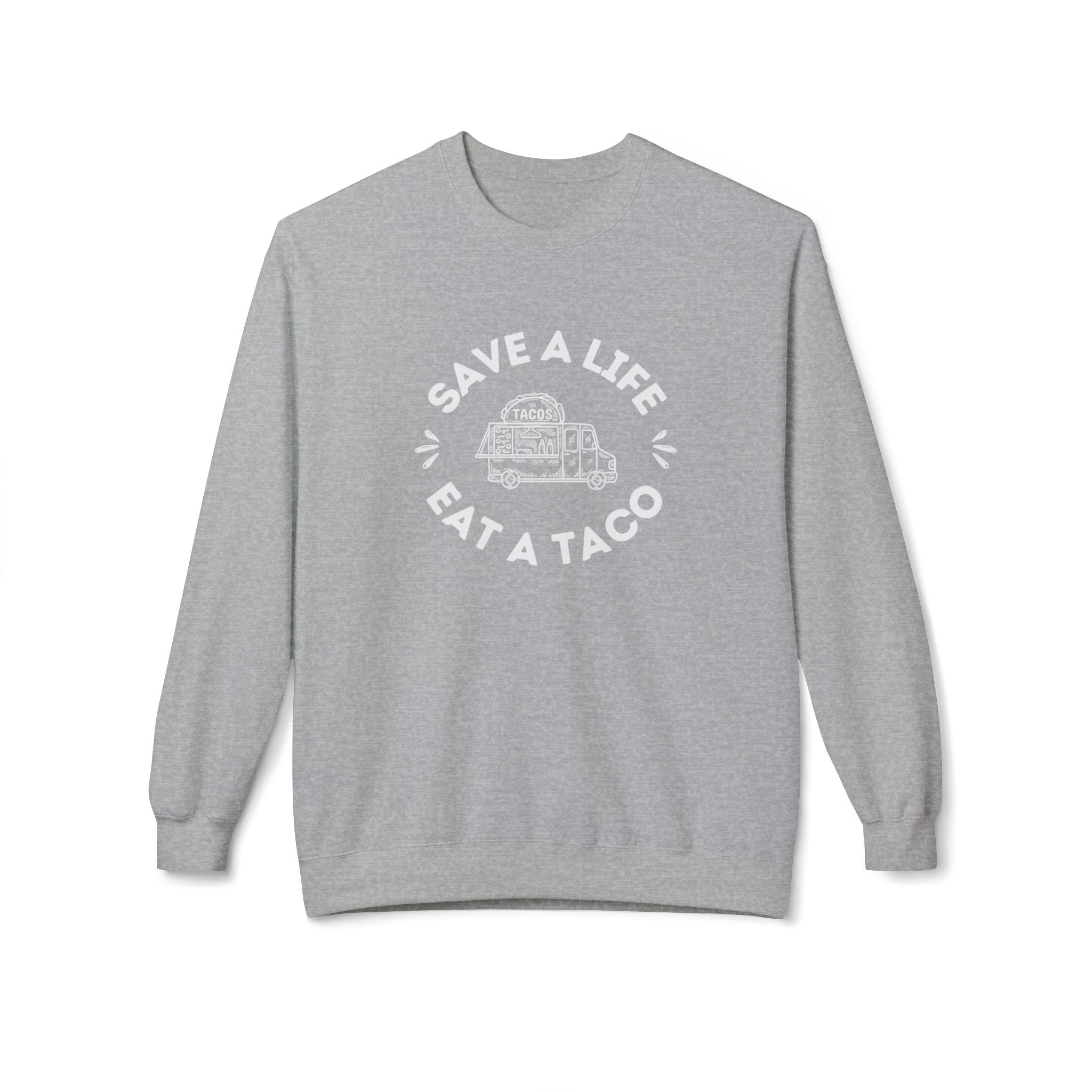 Sweatshirt, "Save a Life, Eat a Taco" Funny Foodie Design