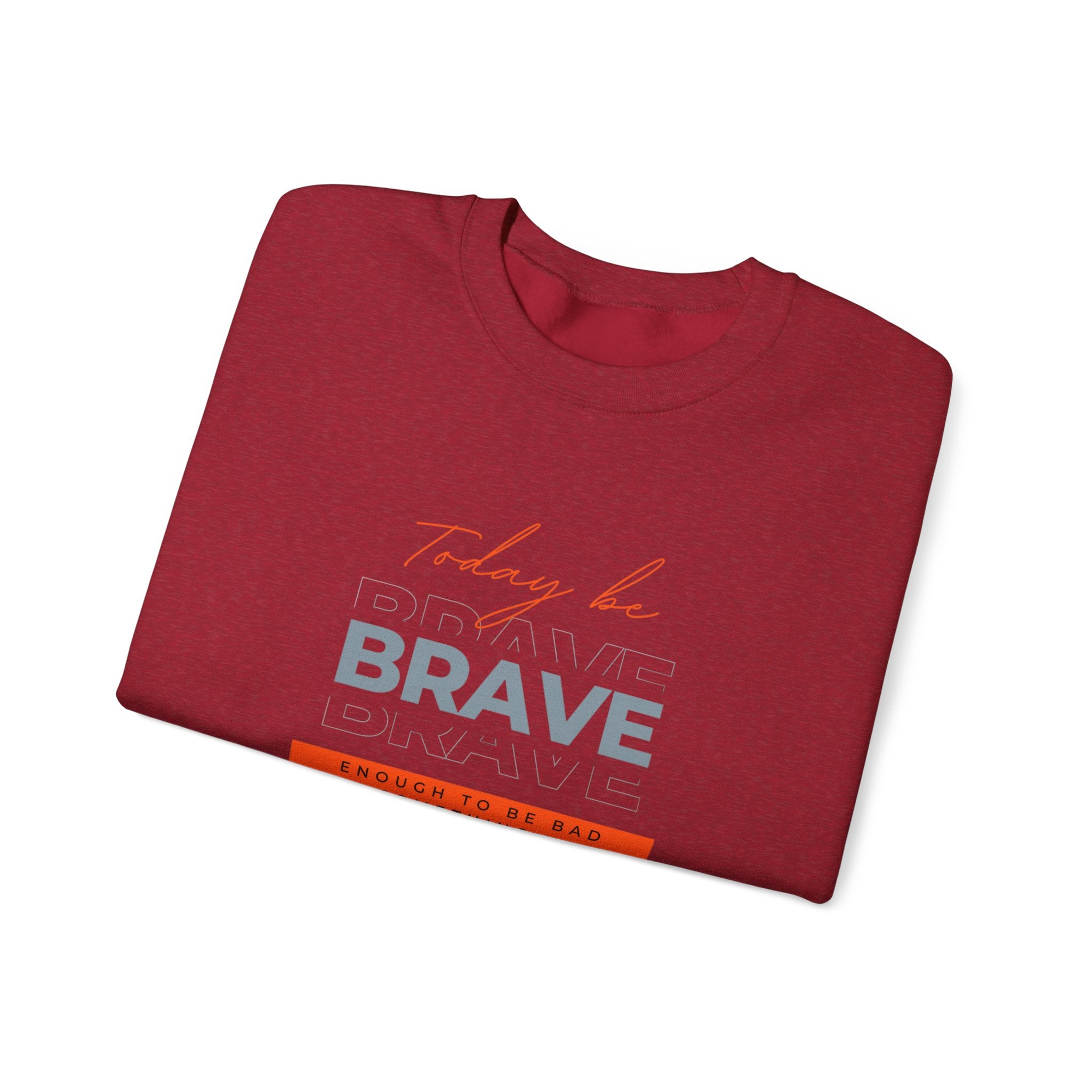 Crewneck Sweatshirt - Be Brave Enough to Try Something New