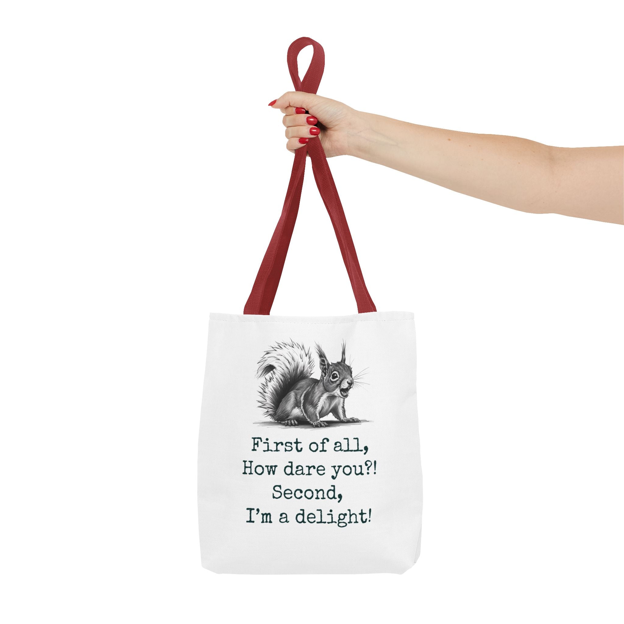 Tote Bag with Funny Quote 'First of all How Dare You, Second of all, I'm delightful' squirrel image, Cute Market Bag, Reusable Grocery Bag,