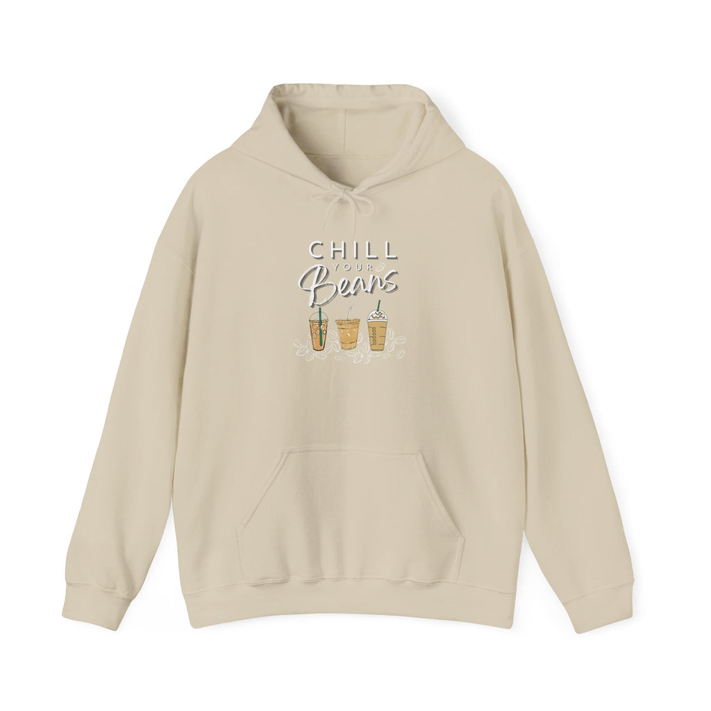 Chill Your Beans Sweatshirt Women's Favorite Hoodie and Coffee Lover Theme