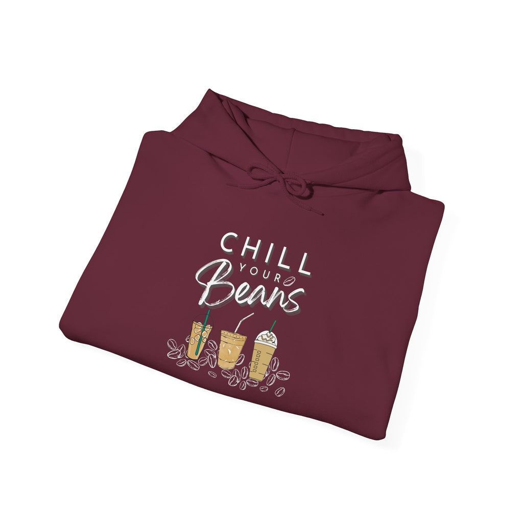 Chill Your Beans Sweatshirt Women's Favorite Hoodie and Coffee Lover Theme