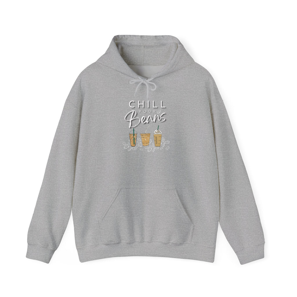 Chill Your Beans Sweatshirt Women's Favorite Hoodie and Coffee Lover Theme