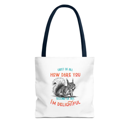 Tote Bag with Funny Quote 'First of all How Dare You, Second of all, I'm delightful' squirrel image, Cute Market Bag, Reusable Grocery Bag,