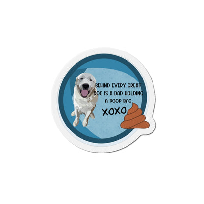 Dog Dad Die-Cut Magnet, Funny Quote: Behind Every Great Dog is a Dad Holding a Poop Bag Fridge Magnet