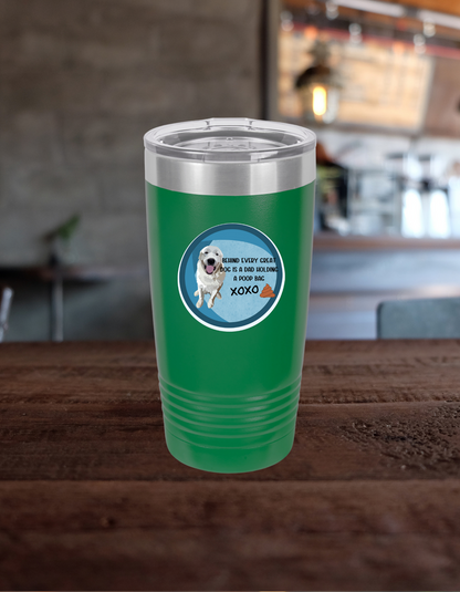 Behind Every Great Dog is a Dad Holding a Poop Bag | Insulated Tumbler, 20oz  | Funny Dog Dad Insulated Tumbler