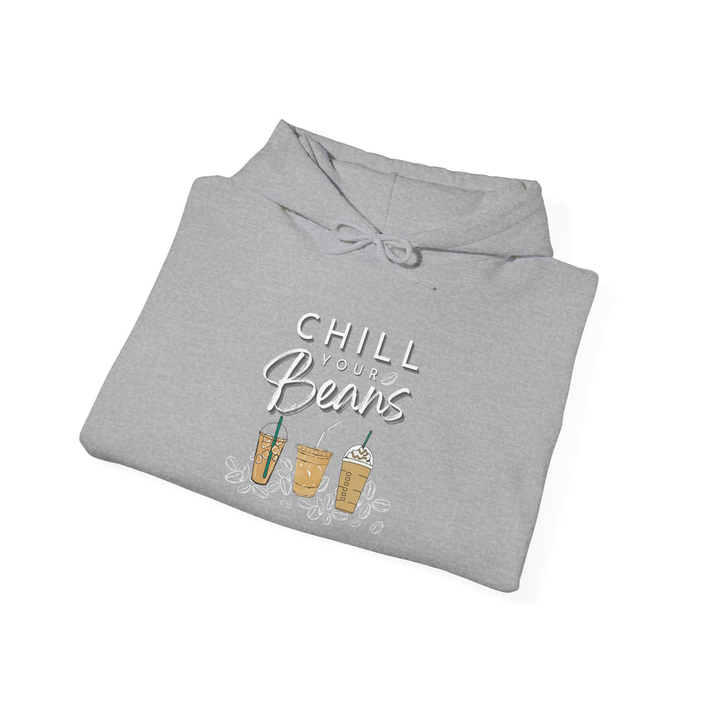 Chill Your Beans Sweatshirt Women's Favorite Hoodie and Coffee Lover Theme