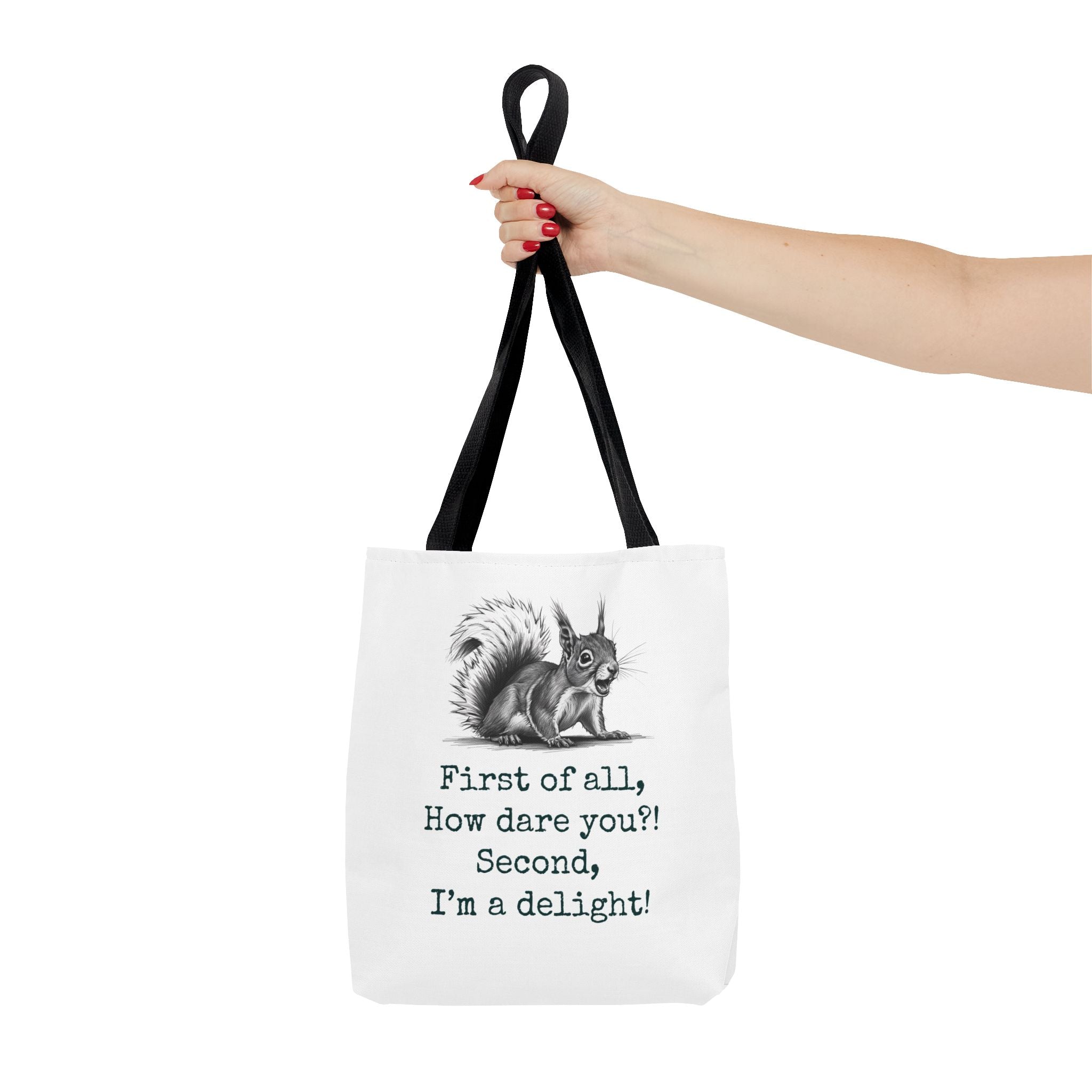 Tote Bag with Funny Quote 'First of all How Dare You, Second of all, I'm delightful' squirrel image, Cute Market Bag, Reusable Grocery Bag,