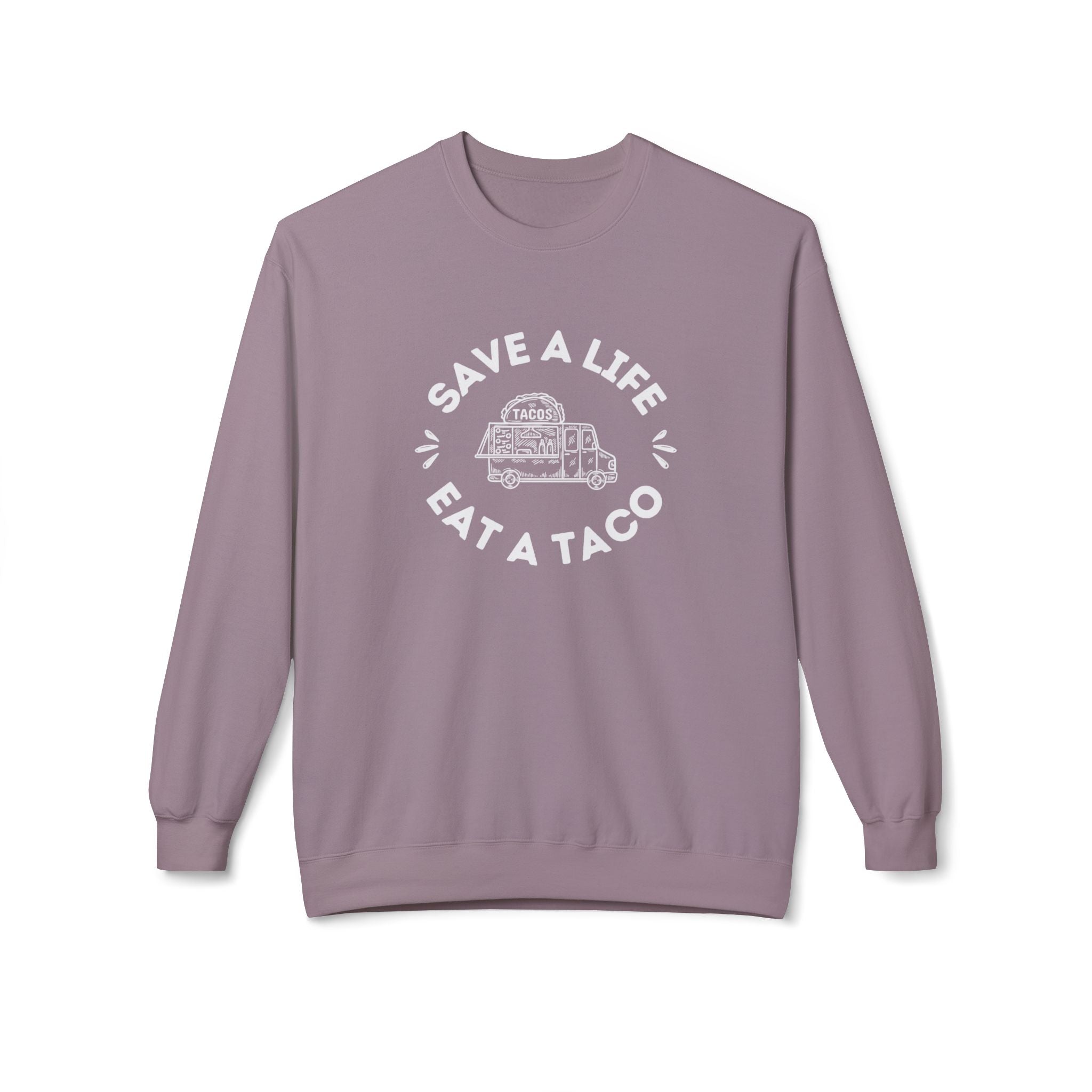 Sweatshirt, "Save a Life, Eat a Taco" Funny Foodie Design