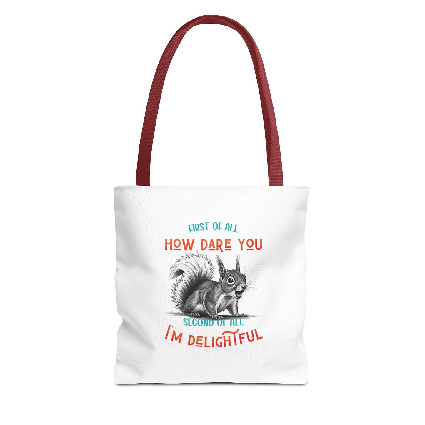 Tote Bag with Funny Quote 'First of all How Dare You, Second of all, I'm delightful' squirrel image, Cute Market Bag, Reusable Grocery Bag,