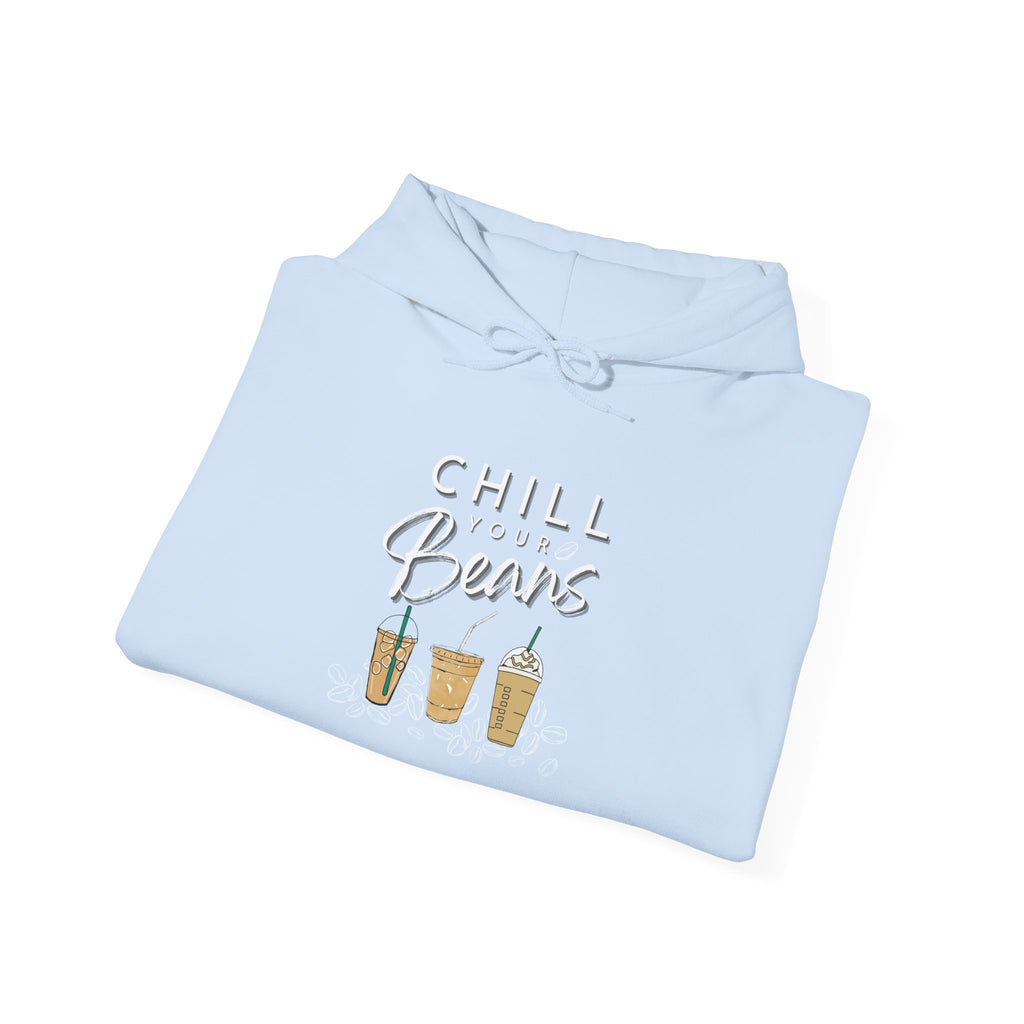Chill Your Beans Sweatshirt Women's Favorite Hoodie and Coffee Lover Theme