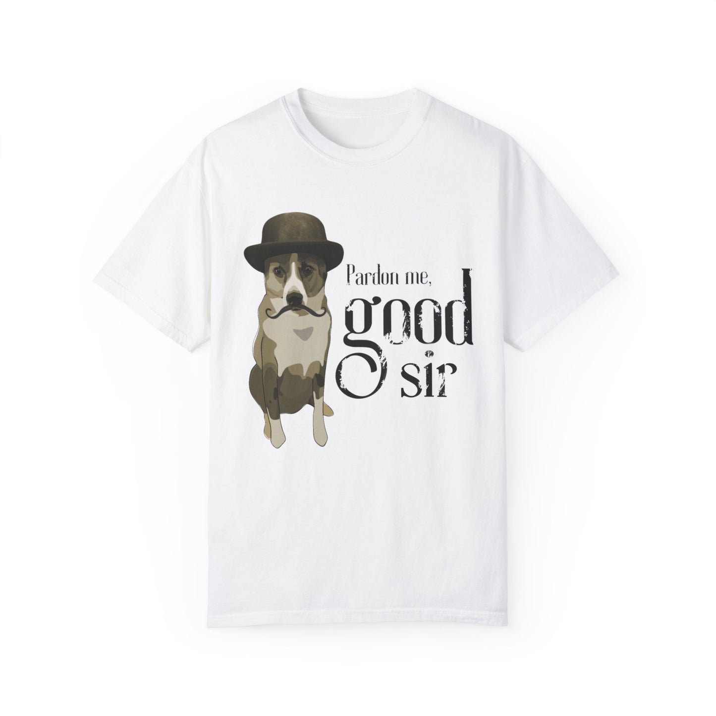 Funny Dog T-shirt, Dog in Bowler Hat, Pardon Me, Good Sir Tee