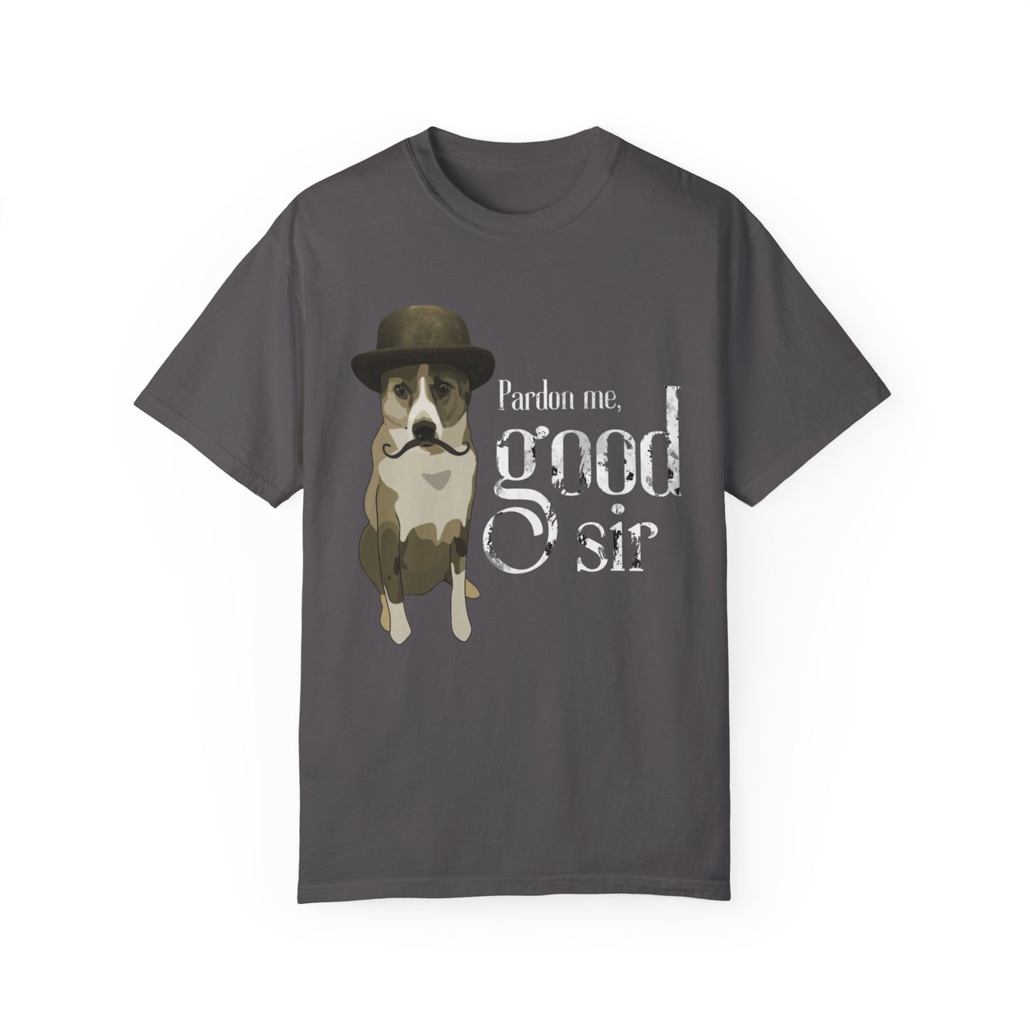 Funny Dog T-shirt, Dog in Bowler Hat, Pardon Me, Good Sir Tee