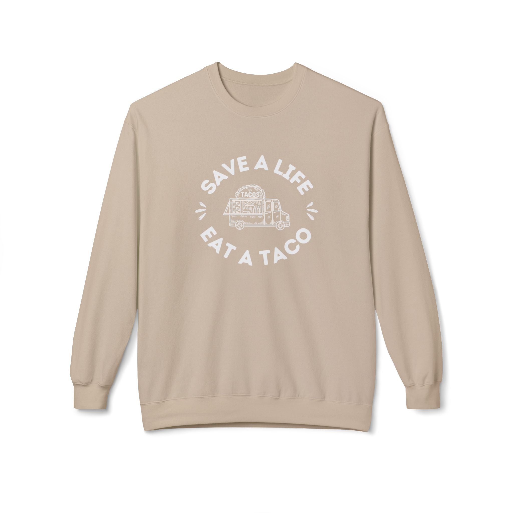 Sweatshirt, "Save a Life, Eat a Taco" Funny Foodie Design