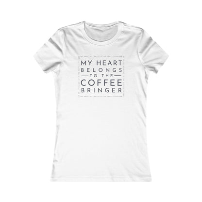 Women's Graphic Tee - My Heart Belongs to the Coffee Bringer | Coffee Lover