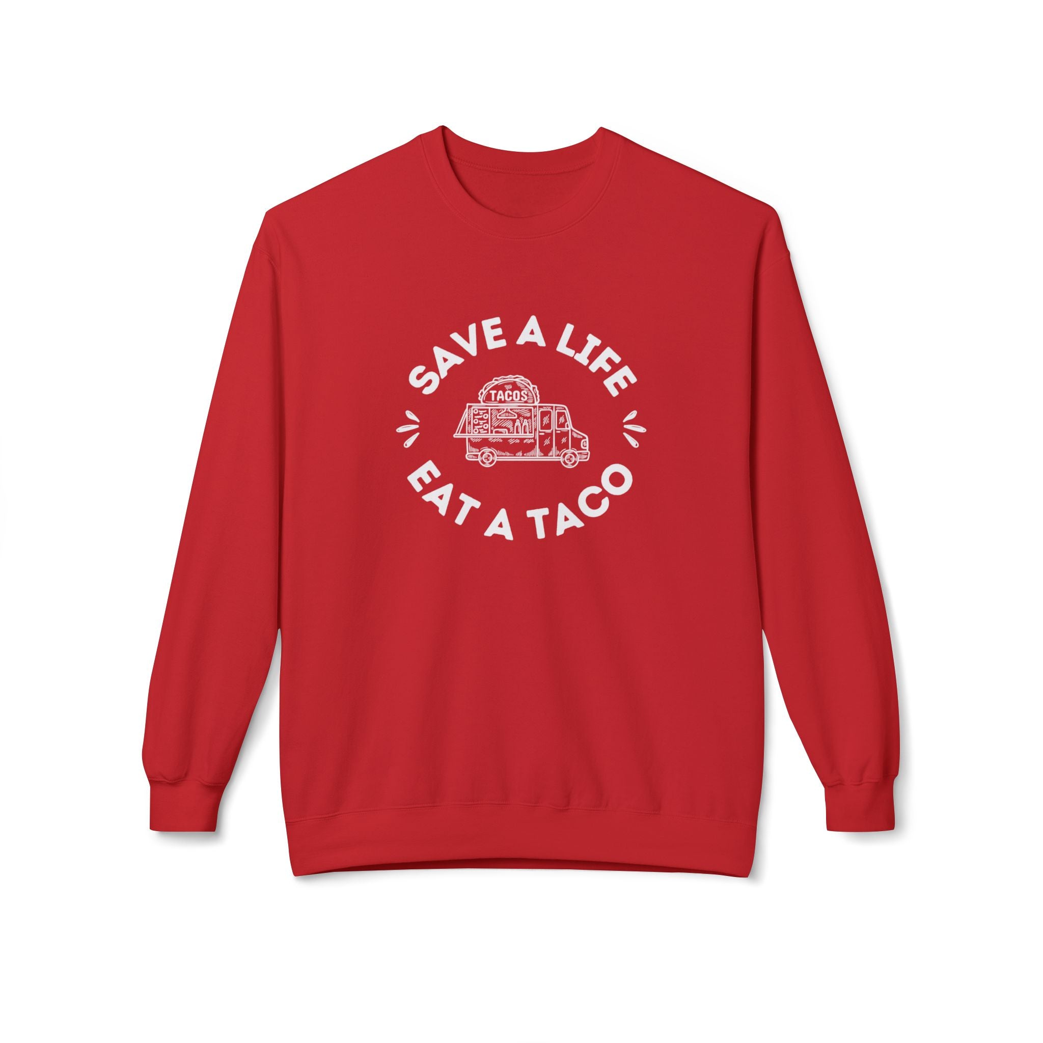 Sweatshirt, "Save a Life, Eat a Taco" Funny Foodie Design