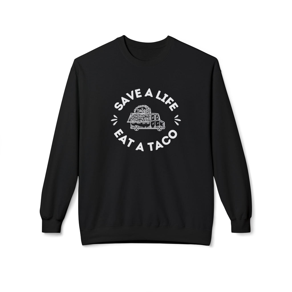 Sweatshirt, "Save a Life, Eat a Taco" Funny Foodie Design