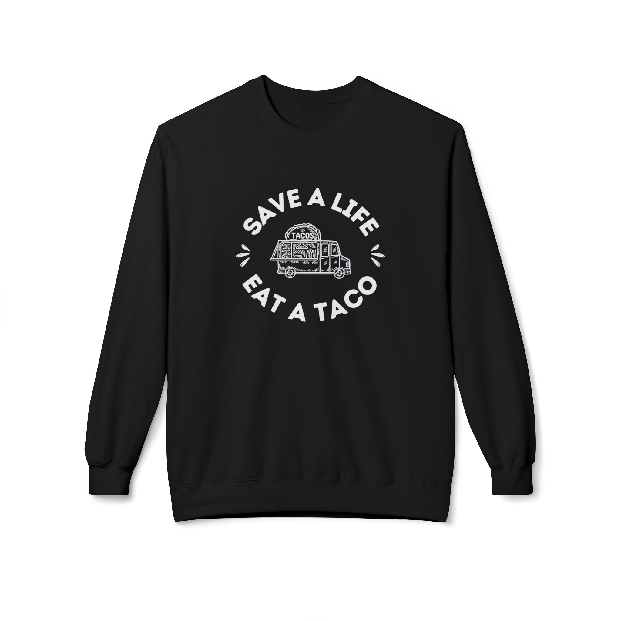 Sweatshirt, "Save a Life, Eat a Taco" Funny Foodie Design