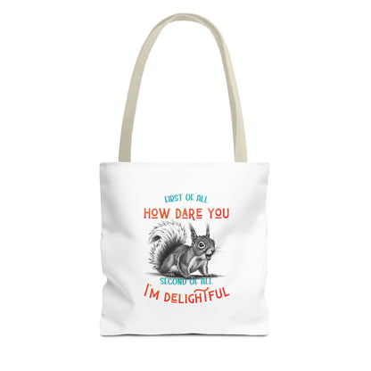 Tote Bag with Funny Quote 'First of all How Dare You, Second of all, I'm delightful' squirrel image, Cute Market Bag, Reusable Grocery Bag,