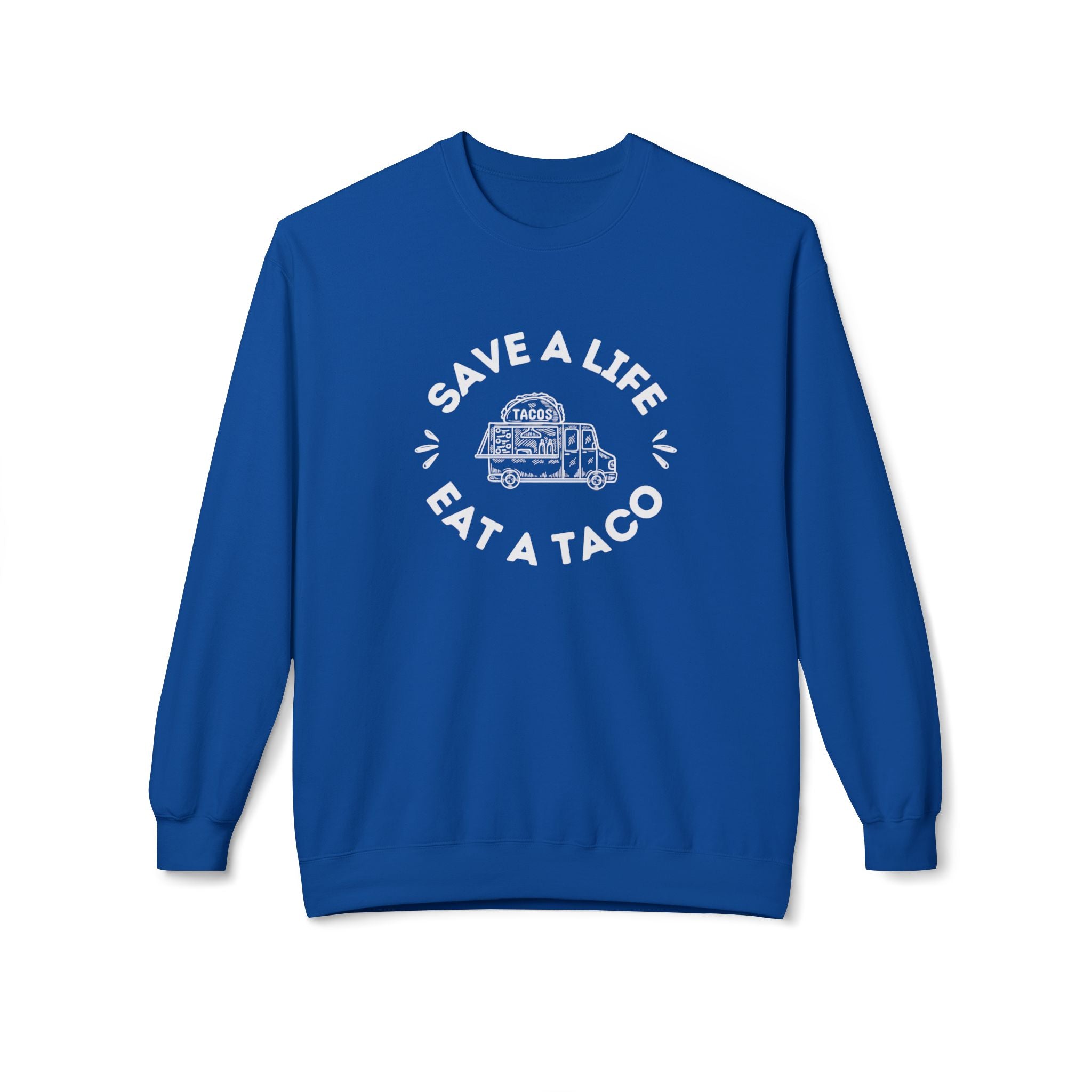 Sweatshirt, "Save a Life, Eat a Taco" Funny Foodie Design