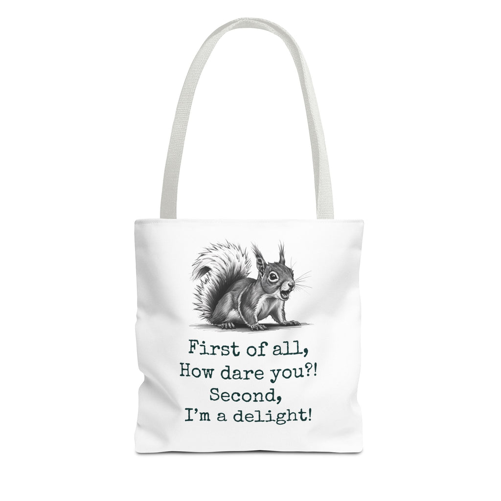 Tote Bag with Funny Quote 'First of all How Dare You, Second of all, I'm delightful' squirrel image, Cute Market Bag, Reusable Grocery Bag,