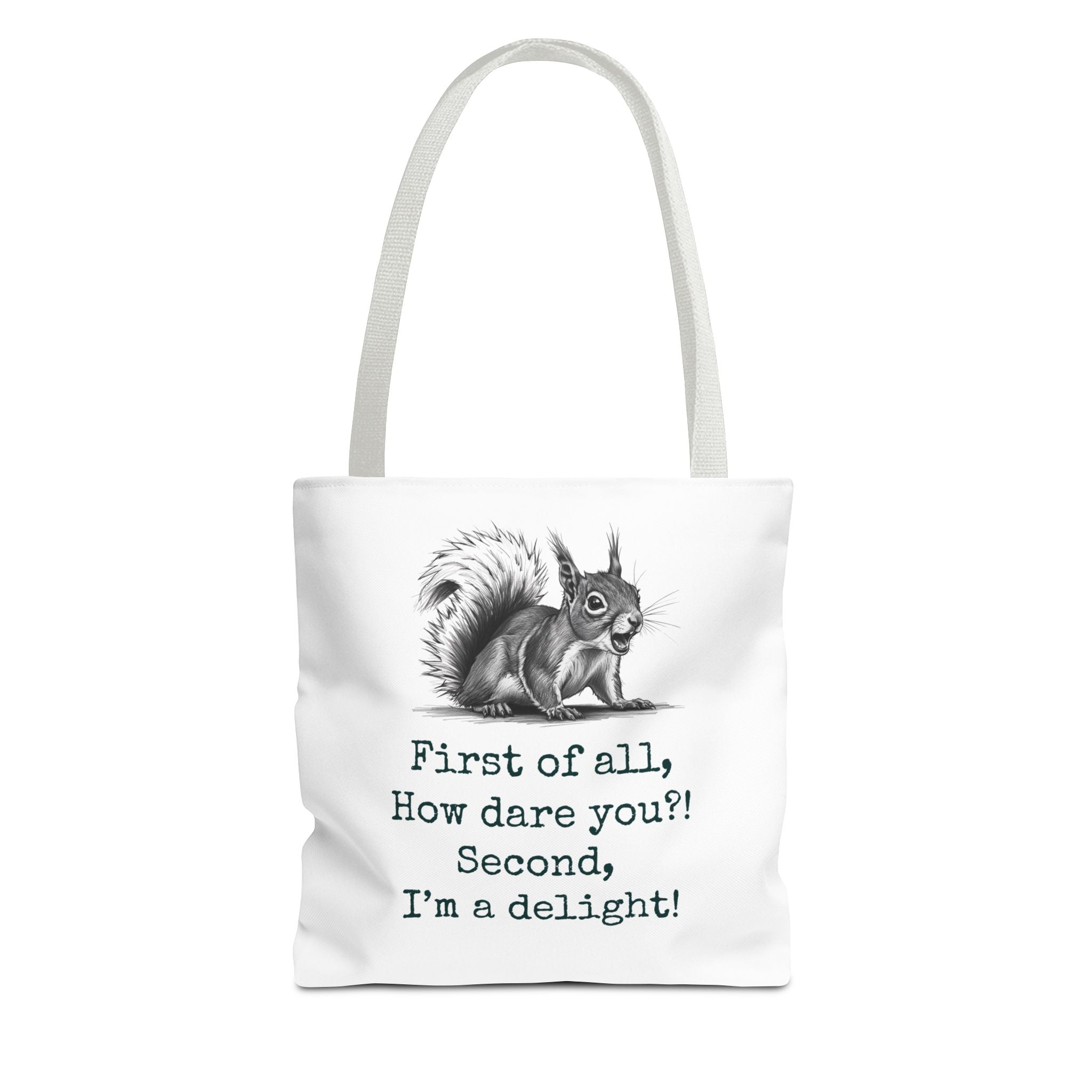 Tote Bag with Funny Quote 'First of all How Dare You, Second of all, I'm delightful' squirrel image, Cute Market Bag, Reusable Grocery Bag,
