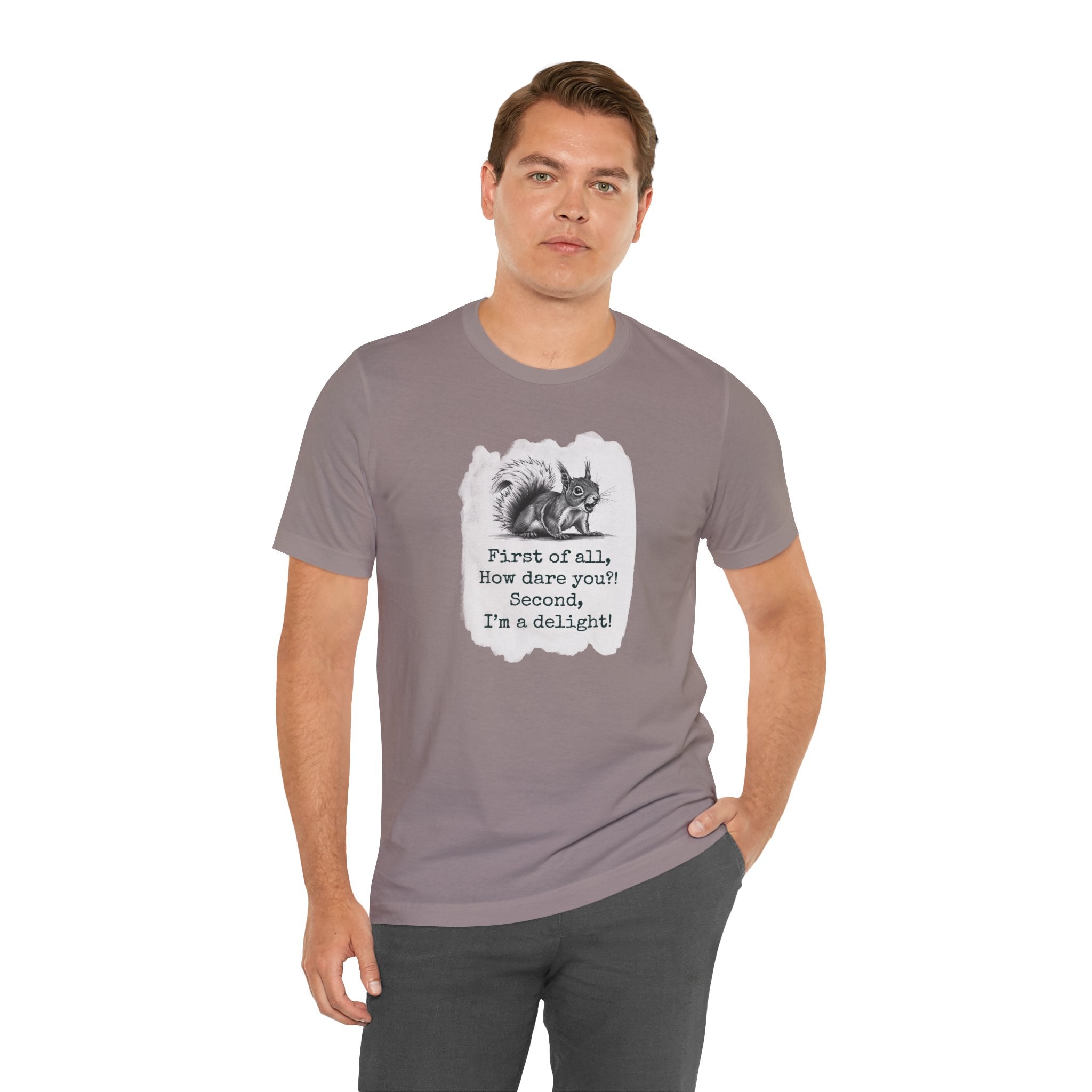 Sassy Squirrel Tee, "First of All, How Dare You, Second of All, I'm Delightful" | Unisex Jersey Short Sleeve Tee