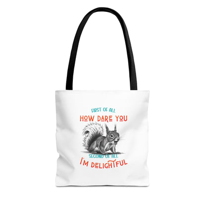 Tote Bag with Funny Quote 'First of all How Dare You, Second of all, I'm delightful' squirrel image, Cute Market Bag, Reusable Grocery Bag,