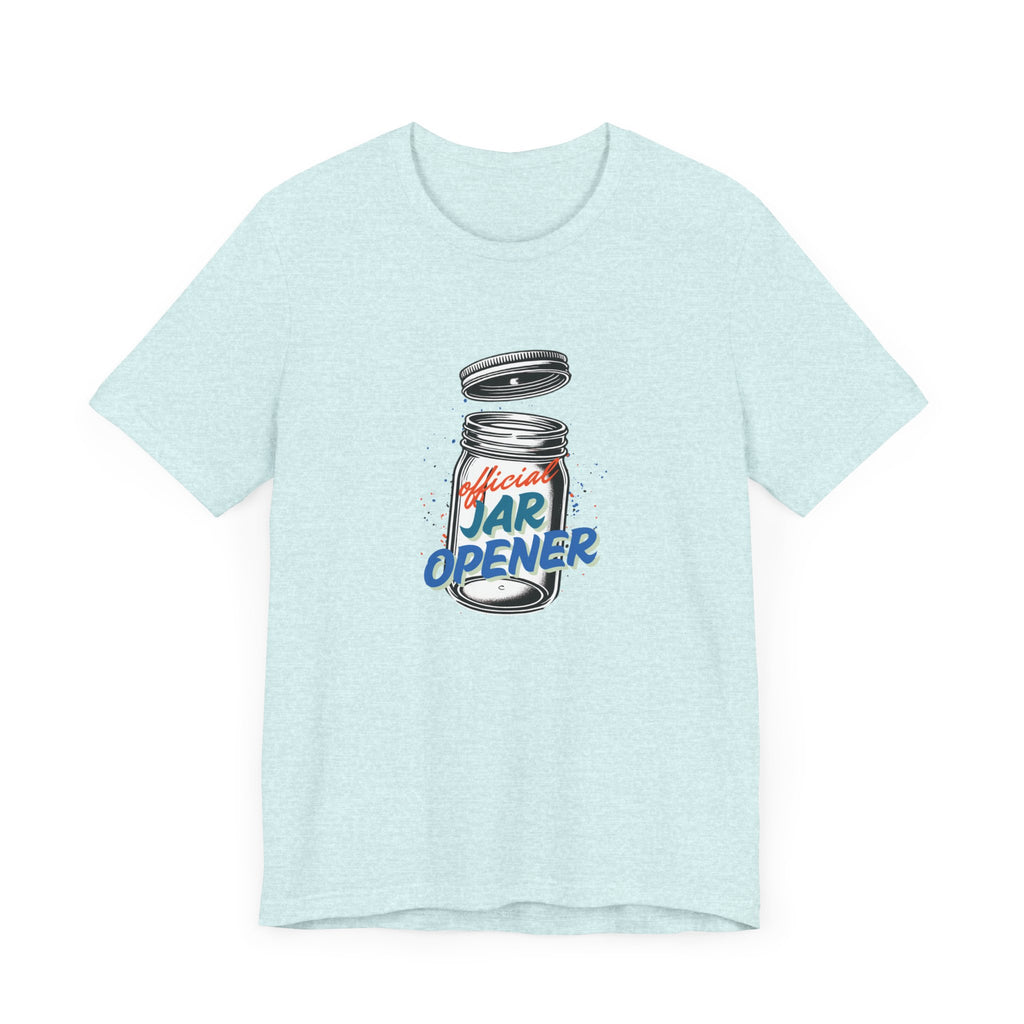 Official Jar Opener, Funny T-Shirt, Perfect Gift for the Household Hero