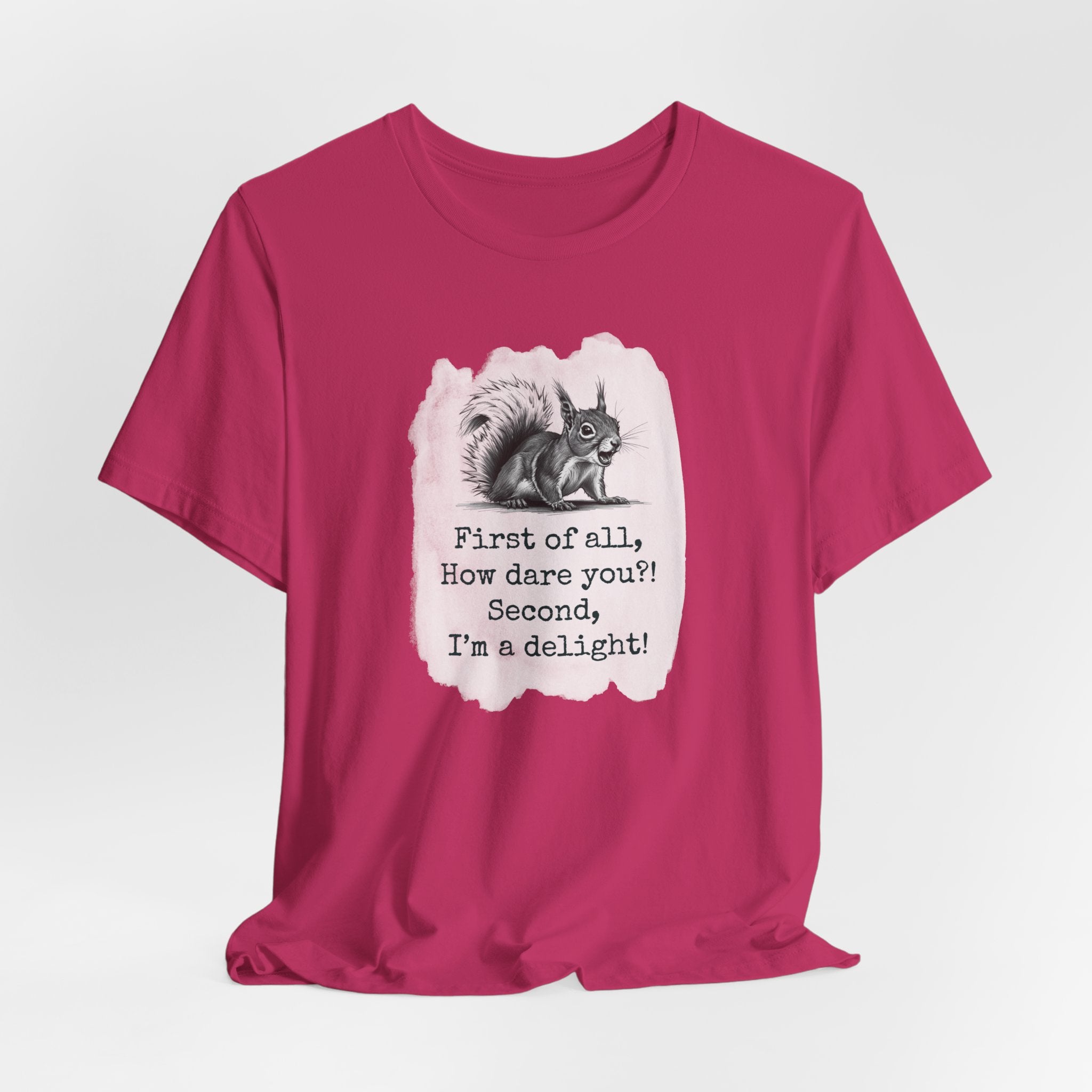 Sassy Squirrel Tee, "First of All, How Dare You, Second of All, I'm Delightful" | Unisex Jersey Short Sleeve Tee