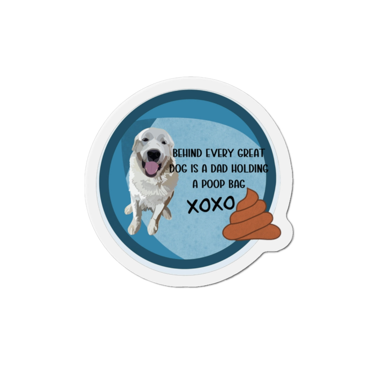 Dog Dad Die-Cut Magnet, Funny Quote: Behind Every Great Dog is a Dad Holding a Poop Bag Fridge Magnet