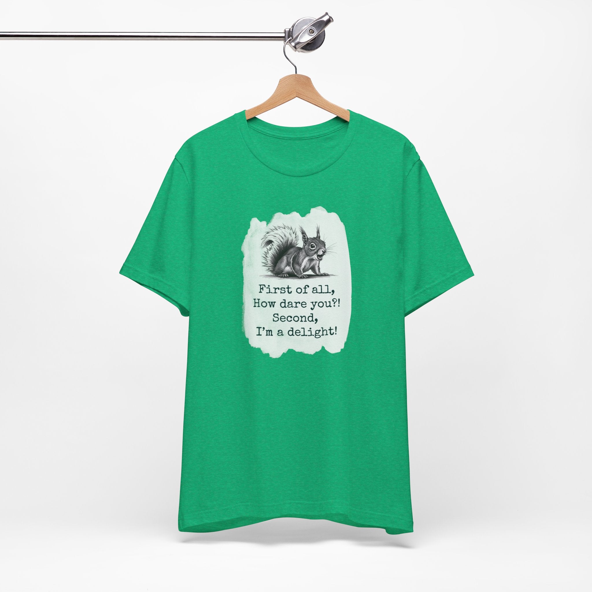 Sassy Squirrel Tee, "First of All, How Dare You, Second of All, I'm Delightful" | Unisex Jersey Short Sleeve Tee